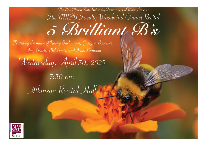 The NMSU Faculty Woodwind Quintet will present 5 Brilliant Bs, featuring the music of Nancy Bachmann, Grazyna Bacewicz, Amy Beach, Mel Bonis and Jenni Brandon, April 30 at 7:30 pm in Atkinson Recital Hall. This recital is free and open to the public. 